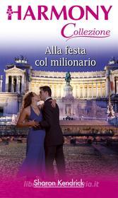 Ebook Alla festa col milionario di Sharon Kendrick edito da HarperCollins Italia