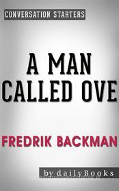 Ebook A Man Called Ove: A Novel by Fredrik Backman | Conversation Starters di dailyBooks edito da Daily Books