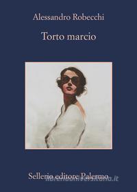 Ebook Torto marcio di Alessandro Robecchi edito da Sellerio Editore