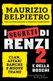 Ebook I segreti di Renzi 2 e della Boschi di Amadori Giacomo, Borgonovo Francesco, Belpietro Maurizio edito da Sperling & Kupfer