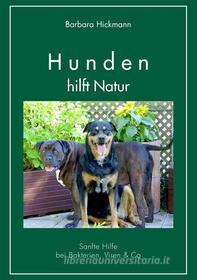 Ebook Hunden hilft Natur di Barbara Hickmann edito da Books on Demand