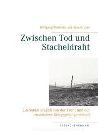 Ebook Zwischen Tod und Stacheldraht di Wolfgang Wallenda, Hans Gruber edito da Books on Demand