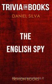Ebook The English Spy by Daniel Silva (Trivia-On-Books) di Trivion Books edito da Trivion Books