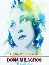 Ebook Doña Milagros di Emilia Pardo Bazán edito da E-BOOKARAMA