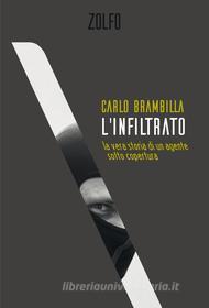 Ebook L'infiltrato di Brambilla Carlo edito da Zolfo Editore