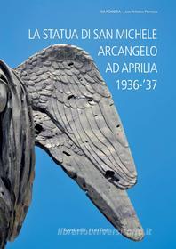 Ebook La statua di San Michele Arcangelo ad Aprilia 1936-‘37 di AA. VV. edito da Gangemi Editore