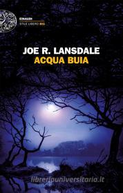 Ebook Acqua buia di Lansdale Joe R. edito da Einaudi
