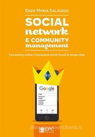 Ebook Social Network E Community Management di Enza Maria Saladino edito da EPC srl Socio Unico