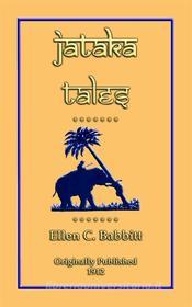 Ebook JATAKA TALES - 18 children’s Bhuddist Jataka Tales di Various Authors edito da Abela Publishing