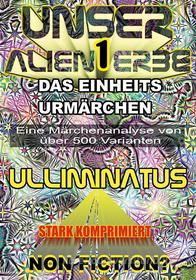 Ebook Unser Alien Erbe 1 di Ulliminatus Ulliminatus edito da Books on Demand