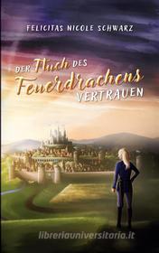 Ebook Der Fluch des Feuerdrachens 2 di Felicitas Nicole Schwarz edito da Books on Demand