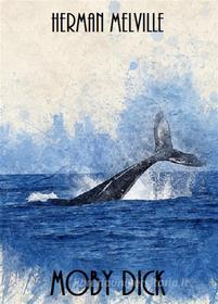 Ebook Moby Dick di Herman Melville, Bauer Books edito da Bauer Books