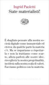 Ebook Siate materialisti! di Paoletti Ingrid edito da Einaudi