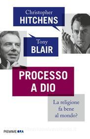 Ebook Processo a Dio di Blair Tony, Hitchens Christopher edito da Piemme
