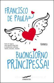 Ebook Buongiorno principessa! di Francisco de Paula edito da Corbaccio