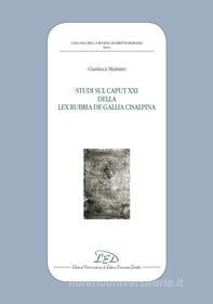 Ebook Studi sul Caput XXI della Lex Rubria de Gallia Cisalpina di Gianluca Mainino edito da LED Edizioni Universitarie