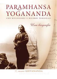 Ebook Paramhansa Yogananda. Una biografia di Swami Kriyananda edito da Ananda Edizioni
