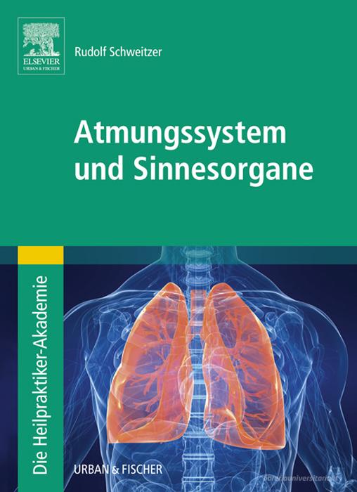 Ebook Die Heilpraktiker-Akademie. Atmungssystem und Sinnesorgane di Rudolf Schweitzer edito da Urban & Fischer