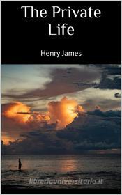 Ebook The private life di Henry James edito da Books on Demand