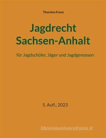 Ebook Jagdrecht Sachsen-Anhalt di Thorsten Franz edito da Books on Demand