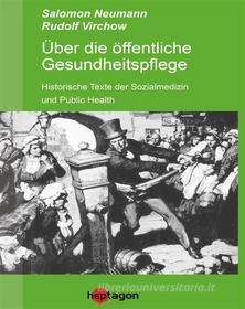 Ebook Über die öffentliche Gesundheitspflege di Salomon Neumann, Rudolf Virchow edito da heptagon
