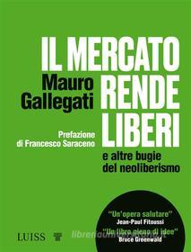 Ebook Il mercato rende liberi di Mauro Gallegati edito da LUISS University Press