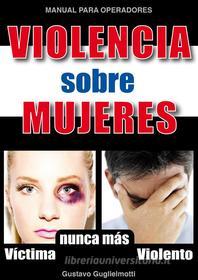 Ebook Violencia contra mujeres di Gustavo Guglielmotti edito da Gustavo Guglielmotti