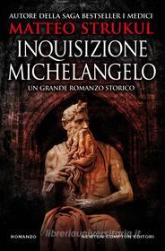 Ebook Inquisizione Michelangelo di Matteo Strukul edito da Newton Compton Editori