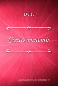 Ebook Cœurs ennemis di Delly edito da Classica Libris