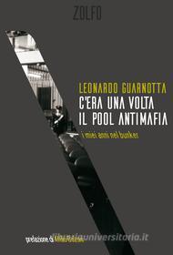Ebook C'era una volta il pool antimafia di Guarnotta Leonardo edito da Zolfo Editore