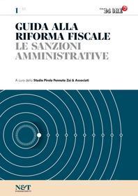 Ebook Guida alla Riforma Fiscale 1 - LE SANZIONI AMMINISTRATIVE di Studio Pirola Pennuto Zei & Associati edito da IlSole24Ore