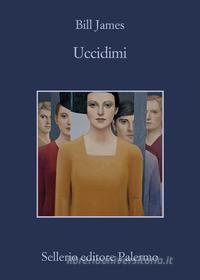 Ebook Uccidimi di Bill James edito da Sellerio Editore