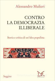 Ebook Contro la democrazia illiberale di Alessandro Mulieri edito da Donzelli Editore