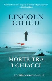 Ebook Morte tra i ghiacci di Child Lincoln edito da BUR