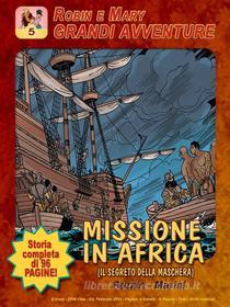 Ebook Robin e Mary - Missione in Africa di Giorgio Pezzin, Roberto Marini edito da Publisher s19440