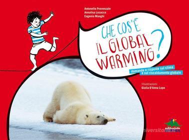 Ebook Che cos'è il Global warming? di Provenzale Antonello, Losacco Annalisa edito da Editoriale Scienza