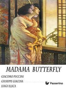 Ebook Madama Butterfly di Giacomo Puccini, Giuseppe Giacosa, Luigi Illica edito da Passerino