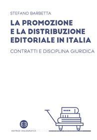 Ebook La promozione e la distribuzione editoriale in Italia di Stefano Barbetta edito da Editrice Bibliografica