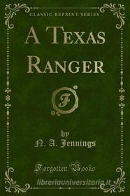 Ebook A Texas Ranger di N. A. Jennings edito da Forgotten Books