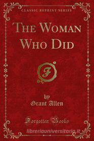 Ebook The Woman Who Did di Grant Allen edito da Forgotten Books