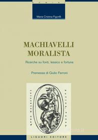Ebook Machiavelli moralista di Maria Cristina Figorilli edito da Liguori Editore