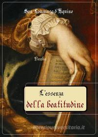 Ebook L'essenza della beatitudine di San Tommaso D'aquino edito da Publisher s19595