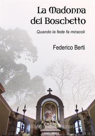Ebook La Madonna del Boschetto di Federico Berti edito da Publisher s15878