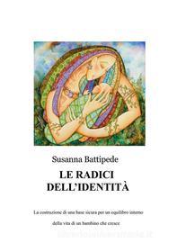 Ebook Le radici dell'identità di Susanna Battipede edito da Youcanprint
