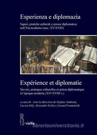 Ebook Esperienza e diplomazia / Expérience et diplomatie di Autori Vari edito da Viella Libreria Editrice