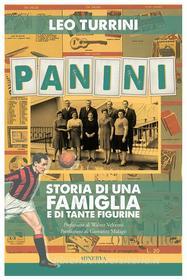 Ebook Panini. Storia di una famiglia e di tante figurine di Leo Turrini edito da Minerva