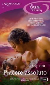 Ebook Piacere assoluto (I Romanzi Extra Passion) di Holt Cheryl edito da Mondadori