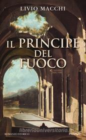 Ebook Il principe del fuoco di Macchi Livio edito da Piemme