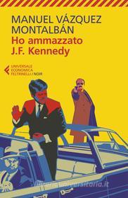 Ebook Ho ammazzato J.F. Kennedy di Manuel Vázquez Montalbán edito da Feltrinelli Editore