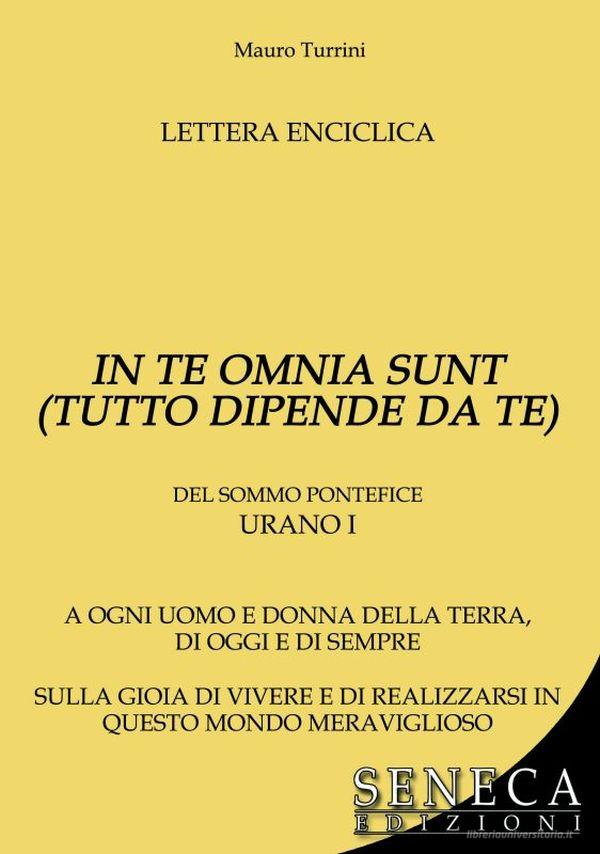 Ebook In Te Omnia Sunt (Tutto Dipende Da Te) di Mauro Turrini edito da Seneca Edizioni